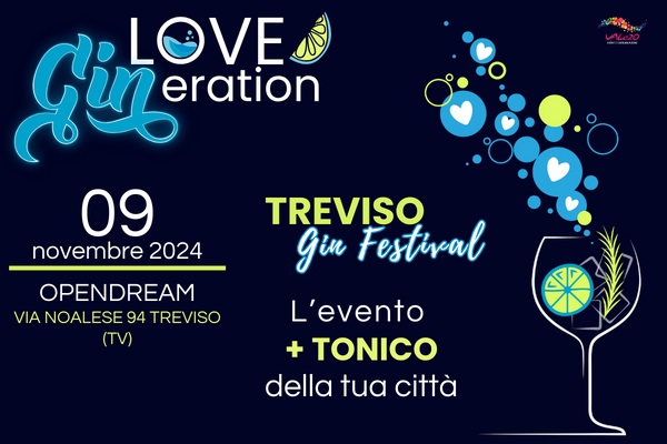 Love Gineration - Gin Festival - Opendream - Treviso - Biglietti