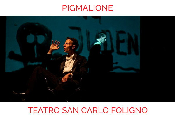 Pigmalione - Teatro San Carlo - Foligno - biglietti