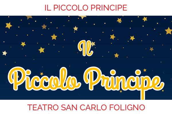 Il piccolo principe - Teatro San Carlo - Foligno - Biglietti