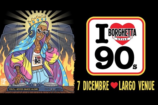 BORGHETTA STILE 90’s Party Largo Venue Roma - Biglietti