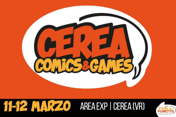 Biglietti - Cerea Comics & Games - Area Exp - Cerea (VR) - Via G.Oberdan 10