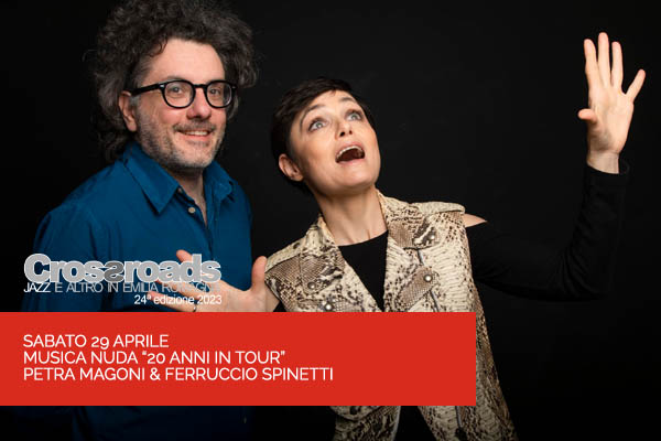 Petra Magoni e Ferruccio Spinetti - Crossroads 2023