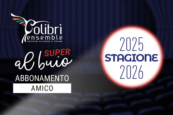 Abbonamento Amico Colibrì Ensemble Stagione 25/26 - Super al buio
