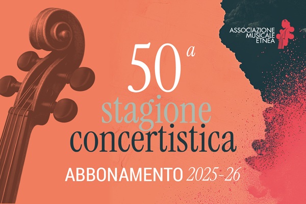 Abbonamento alla 50 stagione concertistica Associazione Musicale Etnea - Catania