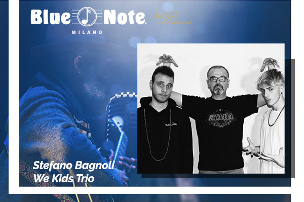 Biglietti - Stefano Bagnoli - We Kids Trio - Blue Note - Milano