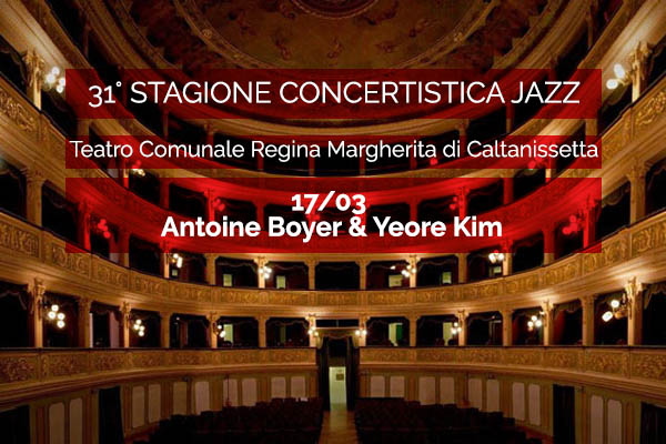 Antoine Boyer - Yeore Kim - Teatro Regina Margherita - Caltanissetta - Biglietti