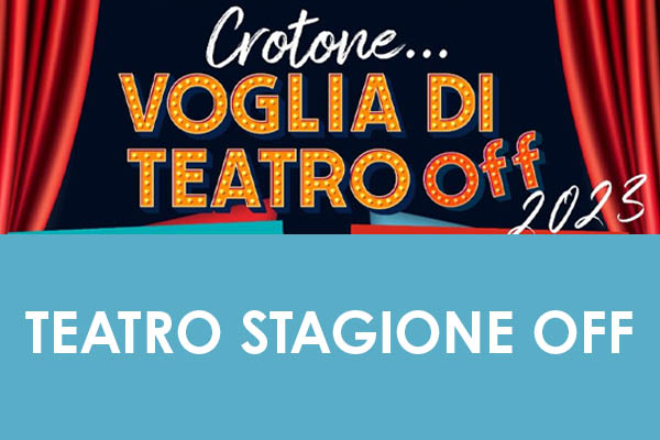 Abbonamento Crotone - Voglia di Teatro - Stagione Off - Sala Raimondi
