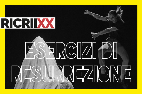 Biglietti - Esercizi di resurrezione - Ricrii XX - Tip Teatro - Lamezia Terme (CZ)