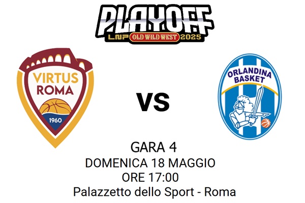  PlayOff Gara 4 Virtus GVM Roma 1960 - Infodrive Capo d