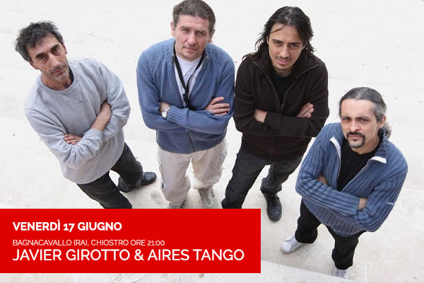 JAVIER GIROTTO & AIRES TANGO - Bagnacavallo (RA) - Biglietti