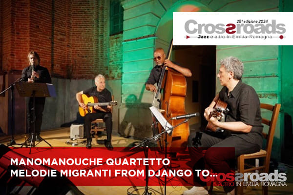 Manomanouche Quartet - Massa Lombarda - Crossroads 2024 - BIglietti