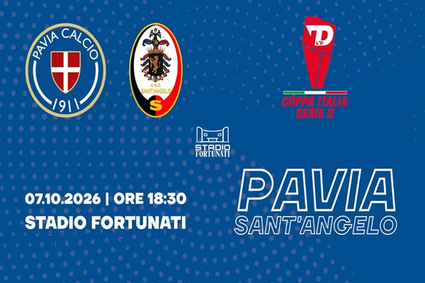Pavia Calcio 1911 - Sant'Angelo - Stadio Fortunati - Biglietti Coppa Italia Serie D