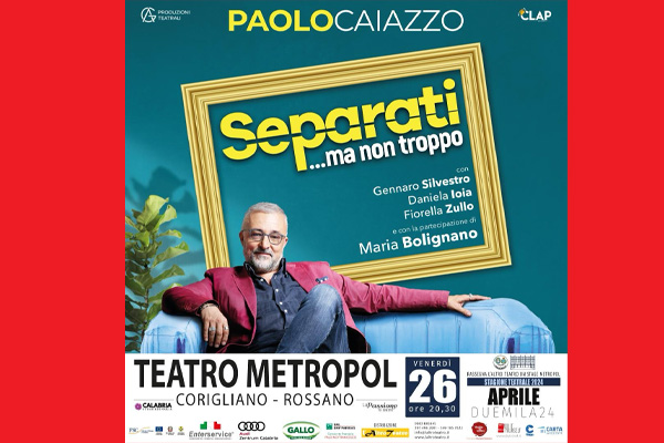 Biglietti - Separati ma non troppo - Teatro Metropol - Corigliano Calabro (CS)