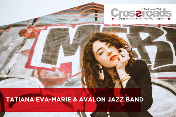 Biglietti - Tatiana Eva-Marie & Avalon Jazz Band - Casa della Musica - Parma (PR)