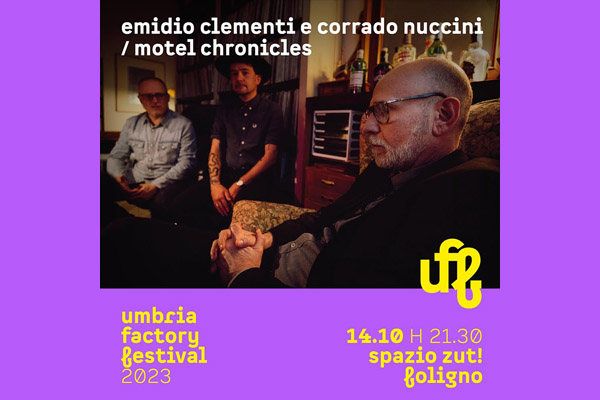 Biglietti - Umbria Factory Festival - Clementi Nuccini -  Spazio ZUT - Foligno