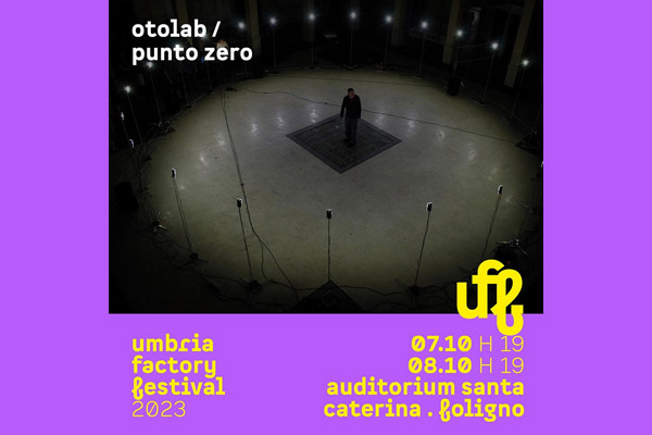 Biglietti - Umbria Factory Festival - Otolab - Auditorium Santa Caterina - Foligno