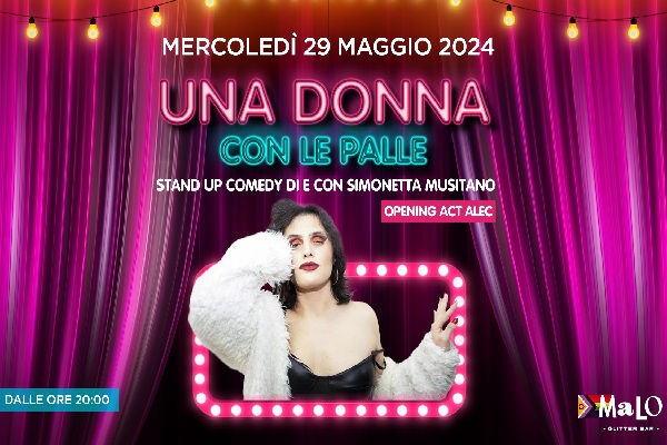 Biglietti - Una donna con le palle - Malo Sala Teatro - Roma (RM) 