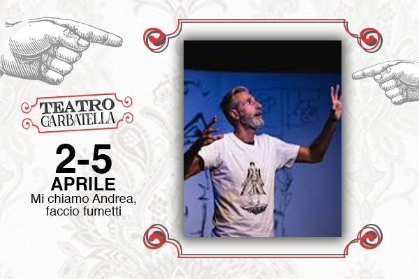 Biglietti - Mi chiamo Andrea, faccio Fumetti - Teatro Garbatella - Roma