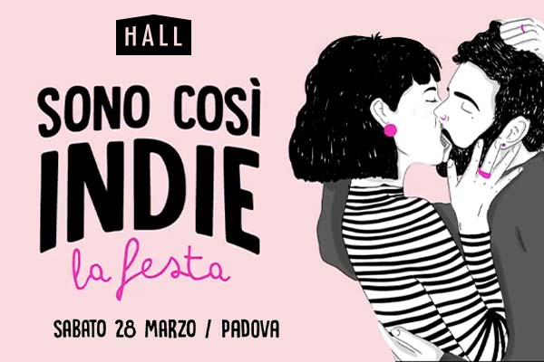 Biglietti - Sono Così Indie - Hall - Padova