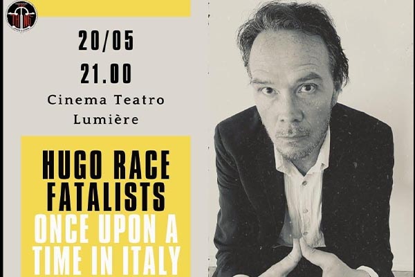Biglietti - Hugo Race Fatalists - Cinema Lumiere - Pisa (PI) - vicolo del Tidi, 6