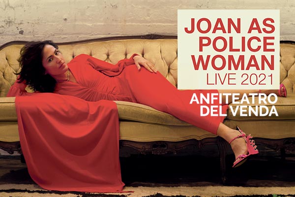 Biglietti - Joan As Police Woman - Anfiteatro del Venda