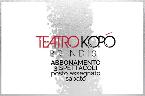Abbonamento Silver- Teatro Kopo' Brindisi