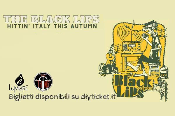 Biglietti - Black Lips - Cinema Lumiere - Pisa (PI)