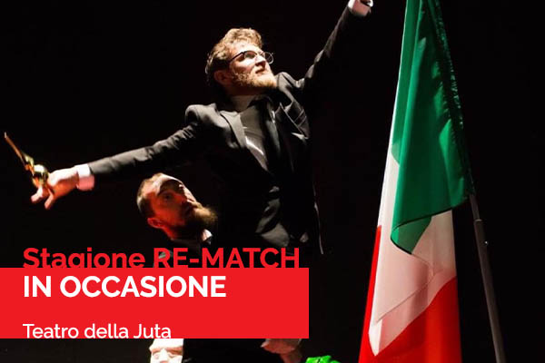 Biglietti - In Occasione - Re-Match - Teatro dela Juta - Arquata Scrivia (AL)