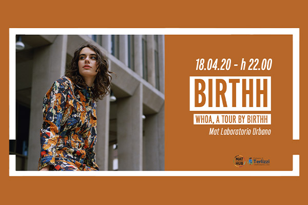 Biglietti - Birthh -Whoa, a tour by Birthh- Mat laboratorio urbano - Terlizzi (BA)