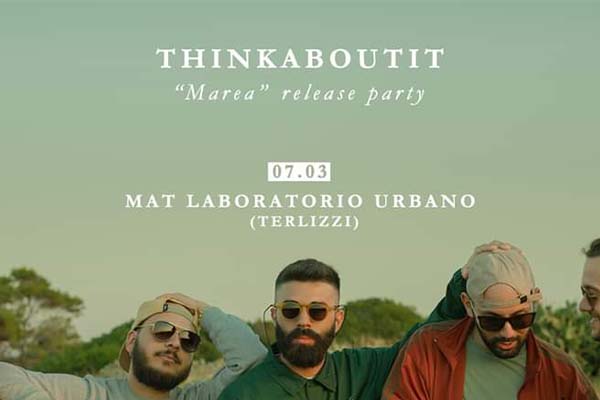 Biglietti - THINKABOUTIT - Marea Release Party - Mat