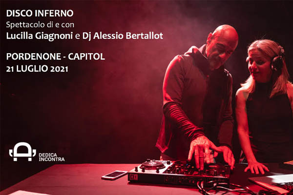 DISCO INFERNO con Lucilla Giagnoni e Alessio Bertallot Capitol Pordenone - Biglietti
