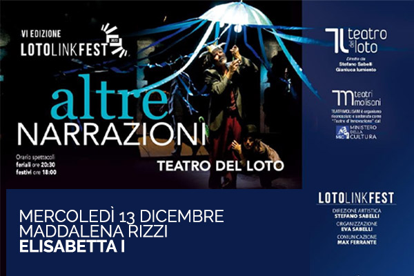 Elisabetta I - Teatro del Loto - Fezzarrano (CB) - Loto Link Festival - Biglietti