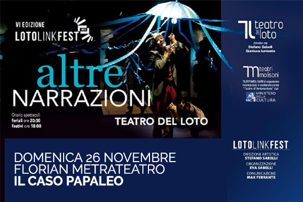 Il Caso Papaleo - Teatro del Loto - Fezzarrano (CB) - Loto Link Festival - Biglietti