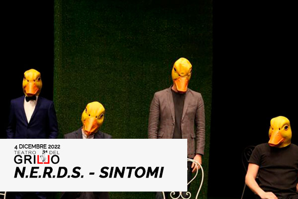 Nerds - Sintomi - Teatro del Grillo - Soverato (CZ) - Biglietti