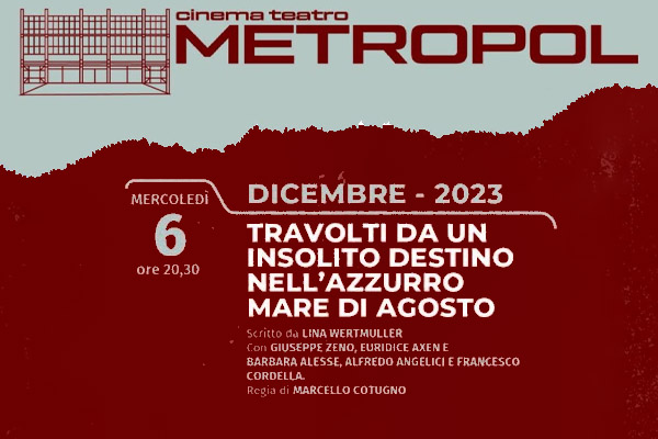 Travolti da un insolito destino nell'azzurro mare d'agosto - Teatro Metropol