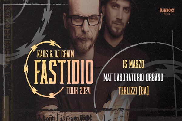 Kaos & Dj Craim - Fastidio tour - mat - Terlizzi - Biglietti