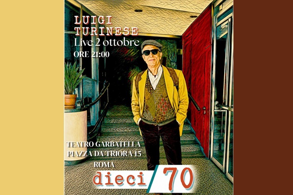 Dieci/70 - Luigi Turinese  - Teatro Garbatella Roma Biglietti