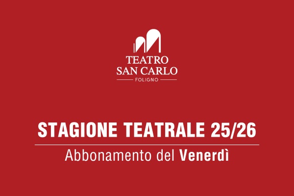 Turno A - Venerdì - Abbonamento  7 Spettacoli Stagione Teatrale 2025-2026 Teatro San Carlo