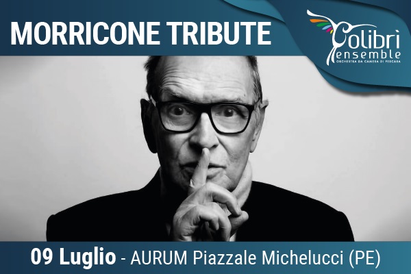 Morricone Tribute - Colibri Ensemble - Aurum - Pescara - Biglietti