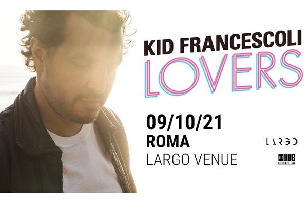 Biglietti - Kid Francescoli - Largo Venue - Roma