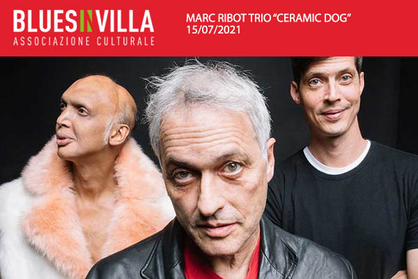 Marc Ribot Trio Ceramic Dog - Blues in Villa - Brugnera Pordenone Biglietti