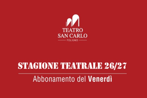 Abbonamento Stagione Teatrale - Teatro San Carlo di Foligno