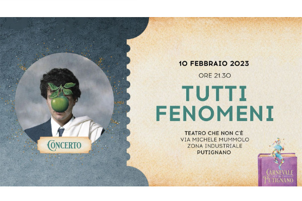 TUTTI FENOMENI in concerto - Carnevale di Putignano - TeatroCheNonC'è
