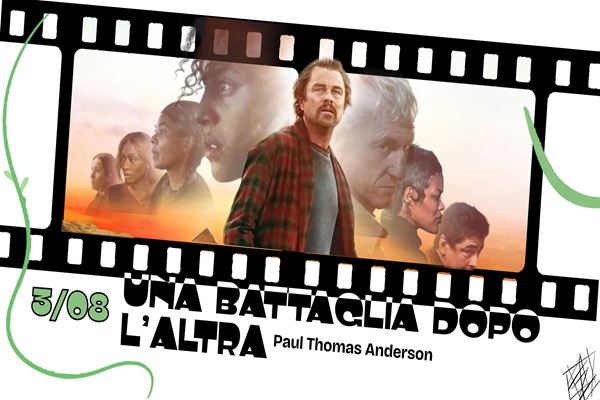 Una battaglia dopo l'altra - Cinema al Verde - Pontecagnano Faiano - Biglietti