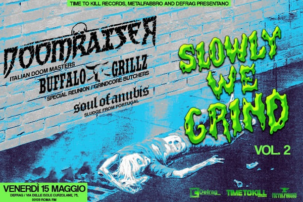 SLOWLY WE GRIND VOL.2 : Doomraiser + Buffalo Grillz + Soul of Anubis