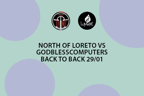 North of Loreto vs Godblesscomputers – Back to Back