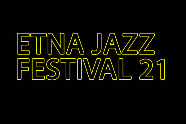 Etna Jazz Festival 2021