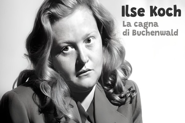 LA CAGNA DI BUCHENWALD la storia di Ilse Koch