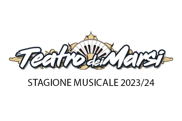 Stagione Musicale Teatro dei Marsi 2023-24