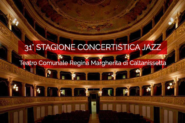 31a Stagione Concertistica Jazz - Teatro Regina Margherita